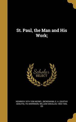 St. Paul, the Man and His Work;