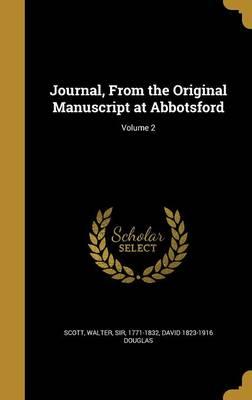 Journal, from the Original Manuscript at Abbotsford; Volume 2