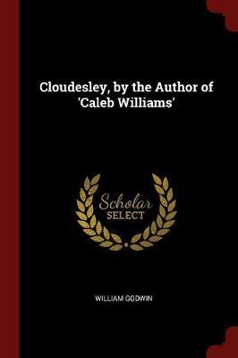 Cloudesley, by the Author of 'Caleb Williams'