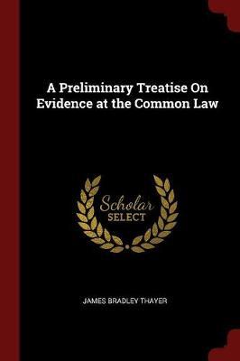 A Preliminary Treatise on Evidence at the Common Law