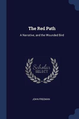 The Red Path: A Narrative, and the Wounded Bird
