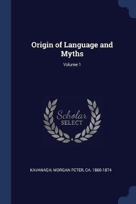 Origin of Language and Myths; Volume 1