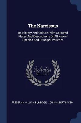 The Narcissus: Its History and Culture: With Coloured Plates and Descriptions of All Known Species and Principal Varieties