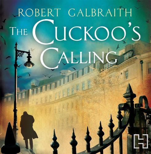 The Cuckoo's Calling: Cormoran Strike Book 1