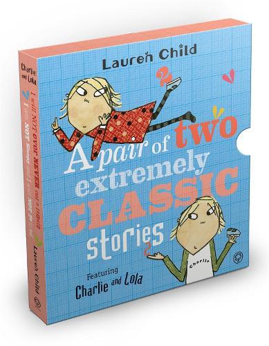 Charlie and Lola: Classic Gift Slipcase: A Pair of Two Extremely Classic Stories