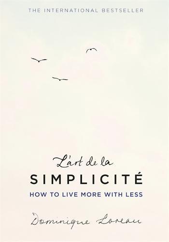 L'art de la Simplicite (The English Edition): How to Live More With Less