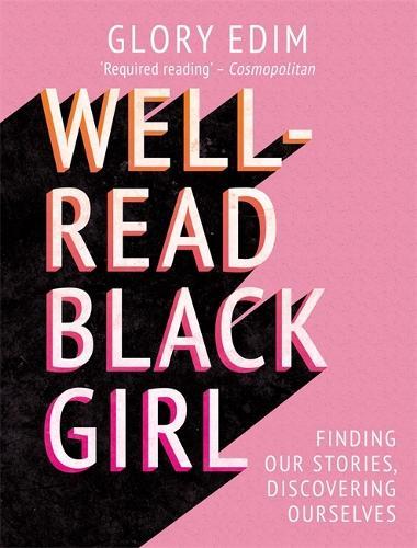 Well-Read Black Girl: Finding Our Stories, Discovering Ourselves