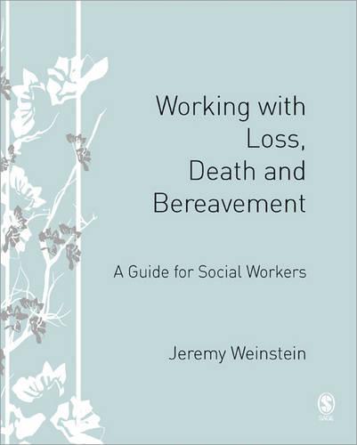 Working with Loss, Death and Bereavement: A Guide for Social Workers