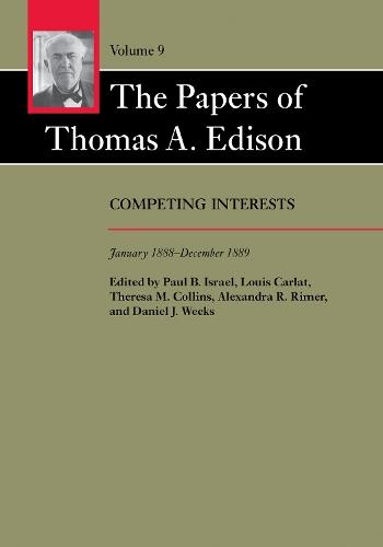 The Papers of Thomas A. Edison: Competing Interests, January 1888-December 1889