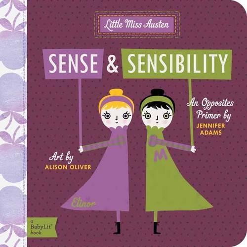 Little Miss Austen Sense and Sensibility: An Opposites Primer