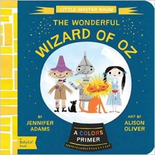 Little Master Baum The Wonderful Wizard of Oz: A BabyLit Colors Primer