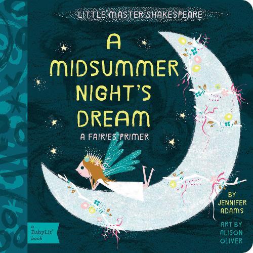 Little Master Shakespeare: A Midsummer Night's Dream: A Fairies Primer