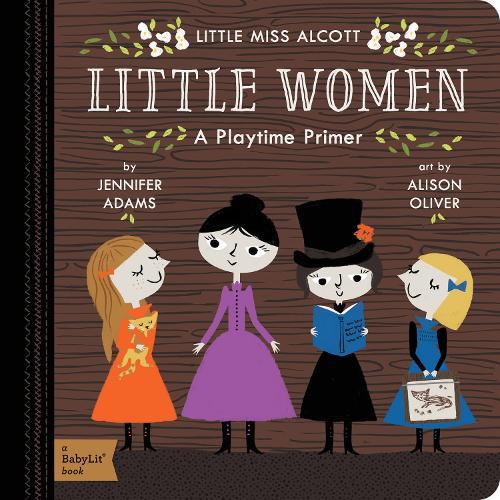 Little Miss Alcott Little Women: A Playtime Primer