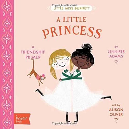 Little Miss Burnett A Little Princess: A BabyLit Friendship Primer