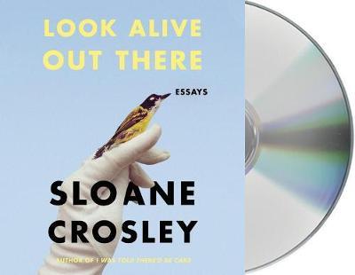 Look Alive Out There: Essays