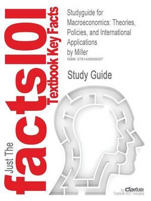 Studyguide for Macroeconomics: Theories, Policies, and International Applications by Miller, ISBN 9780324159929