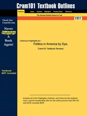 Studyguide for Politics in America by Dye, ISBN 9780130494252
