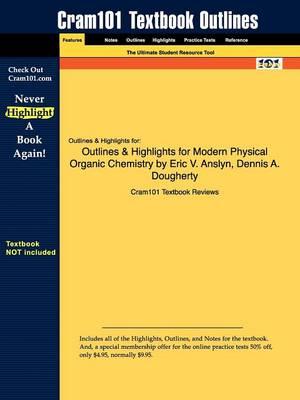 Studyguide for Modern Physical Organic Chemistry by Anslyn, Eric V., ISBN 9781891389313