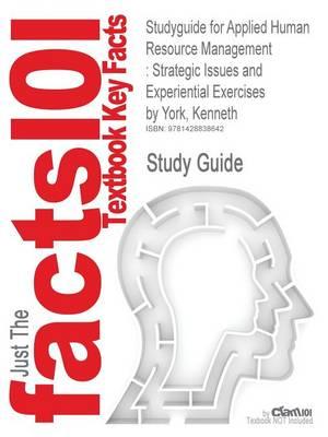Studyguide for Applied Human Resource Management: Strategic Issues and Experiential Exercises by York, Kenneth, ISBN 9781412954914