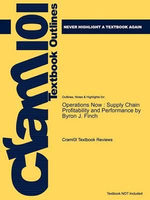 Studyguide for Operations Now: Supply Chain Profitability and Performance by Finch, Byron J., ISBN 9780073297057