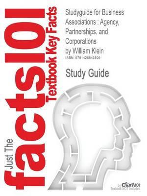 Studyguide for Business Associations: Agency, Partnerships, and Corporations by Klein, William, ISBN 9781599410425