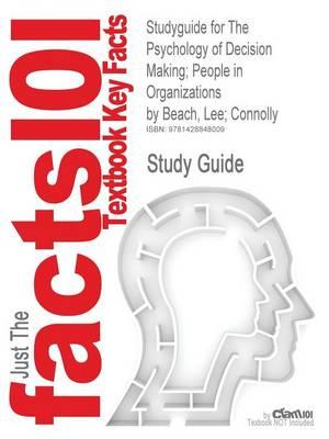 Studyguide for the Psychology of Decision Making; People in Organizations by Beach, Lee; Connolly, ISBN 9781412904407
