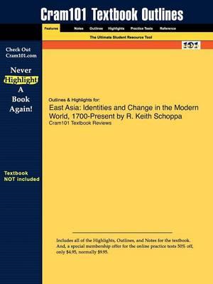 Studyguide for East Asia: Identities and Change in the Modern World, 1700-Present by Schoppa, R. Keith, ISBN 9780132431460
