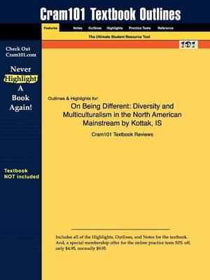 Studyguide for On Being Different: Diversity and Multiculturalism in the North American Mainstream by Kozaitis, Kottak &, ISBN 9780073530895