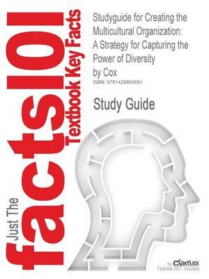 Studyguide for Creating the Multicultural Organization: A Strategy for Capturing the Power of Diversity by Cox, ISBN 9780787955847