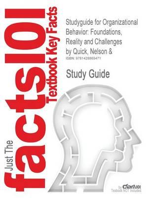Studyguide for Organizational Behavior: Foundations, Reality and Challenges by Quick, Nelson &, ISBN 9780324224702