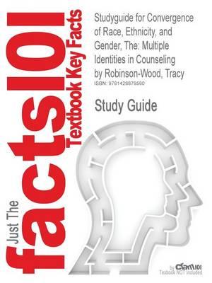 The Studyguide for Convergence of Race, Ethnicity, and Gender: Multiple Identities in Counseling by Robinson-Wood, Tracy, ISBN 9780132337168