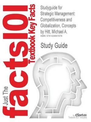 Studyguide for Strategic Management: Competitiveness and Globalization, Concepts by Hitt, Michael A., ISBN 9780324581126