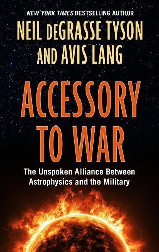 Accessory to War: The Unspoken Alliance Between Astophysics and the Military