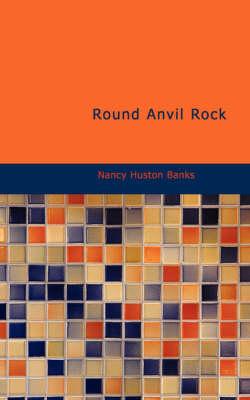 Round Anvil Rock