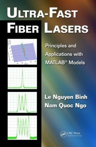 Ultra-Fast Fiber Lasers: Principles and Applications with MATLAB (R) Models