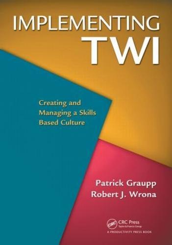Implementing TWI: Creating and Managing a Skills-Based Culture