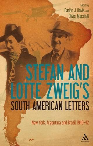 Stefan and Lotte Zweig's South American Letters: New York, Argentina and Brazil, 1940-42