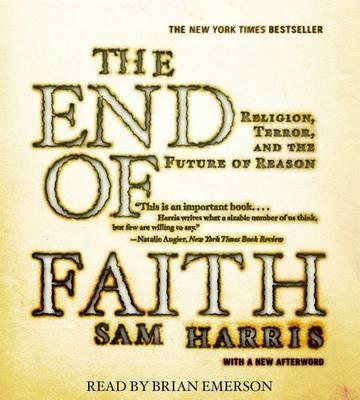 The End of Faith: Religion, Terror, and the Future of Reason