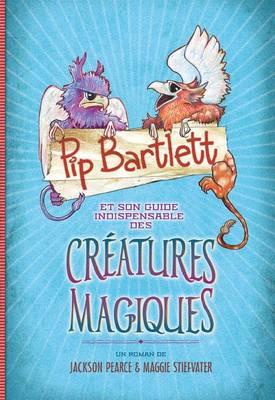 Pip Bartlett Et Son Guide Indispensable Des Creatures Magiques