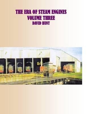 The Era of Steam Engines Volume Three