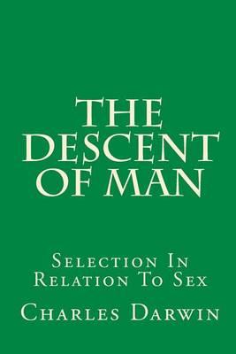 The Descent Of Man: Selection In Relation To Sex
