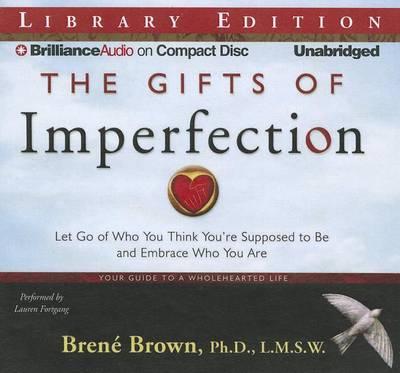 The Gifts of Imperfection: Let Go of Who You Think You'Re Supposed to be and Embrace Who You are: Library Edition