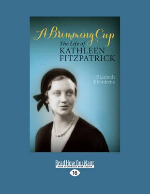 A Brimming Cup: The Life of Kathleen Fitzpatrick