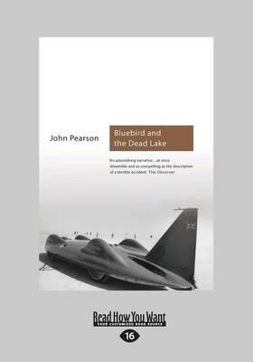 Bluebird and the Dead Lake: The Classic Account of How Donald Campbell Broke the World Land Speed Record