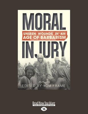Moral Injury: Unseen Wounds in an Age of Barbarism