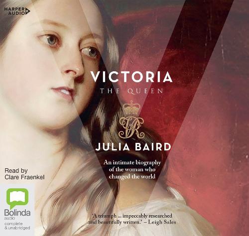 Victoria: The Woman Who Made the Modern World
