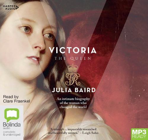Victoria: The Woman Who Made the Modern World