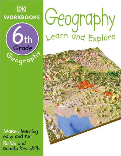 DK Workbooks: Geography, Sixth Grade: Learn and Explore