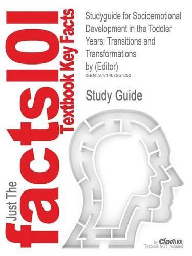 Studyguide for Socioemotional Development in the Toddler Years: Transitions and Transformations by (Editor), ISBN 9781593854966
