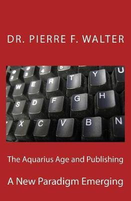 The Aquarius Age and Publishing: A New Paradigm Emerging